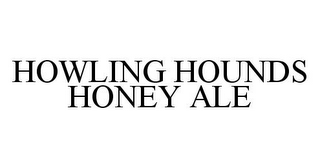 HOWLING HOUNDS HONEY ALE