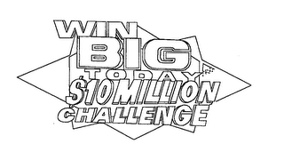 WIN BIG TODAY $10 MILLION CHALLENGE