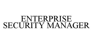 ENTERPRISE SECURITY MANAGER