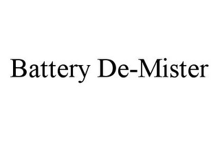 BATTERY DE-MISTER