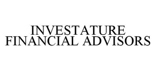 INVESTATURE FINANCIAL ADVISORS