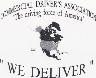 COMMERCIAL DRIVER'S ASSOCIATION THE DRIVING FORCE OF AMERICA WE DELIVER