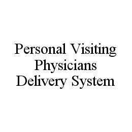 PERSONAL VISITING PHYSICIANS DELIVERY SYSTEM