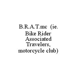 B.R.A.T.MC (IE. BIKE RIDER ASSOCIATED TRAVELERS, MOTORCYCLE CLUB)