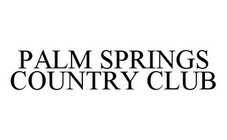 PALM SPRINGS COUNTRY CLUB