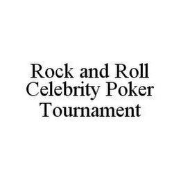 ROCK AND ROLL CELEBRITY POKER TOURNAMENT