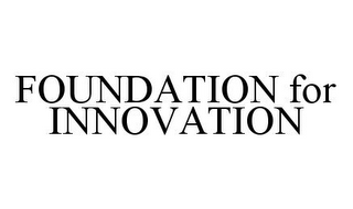 FOUNDATION FOR INNOVATION