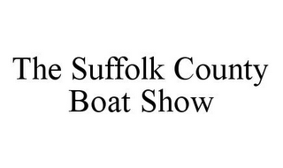 THE SUFFOLK COUNTY BOAT SHOW