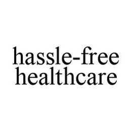 HASSLE-FREE HEALTHCARE