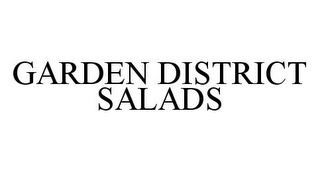 GARDEN DISTRICT SALADS