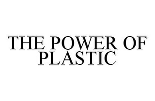 THE POWER OF PLASTIC