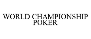 WORLD CHAMPIONSHIP POKER