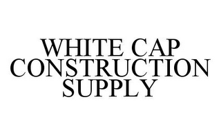 WHITE CAP CONSTRUCTION SUPPLY