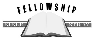 FELLOWSHIP BIBLE STUDY