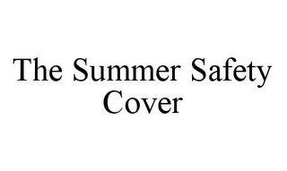 THE SUMMER SAFETY COVER