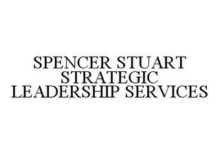 SPENCER STUART STRATEGIC LEADERSHIP SERVICES