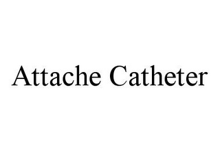 ATTACHE CATHETER