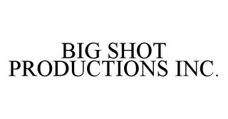 BIG SHOT PRODUCTIONS INC.
