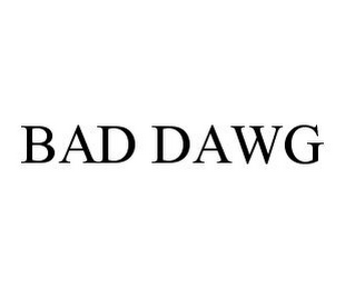 BAD DAWG