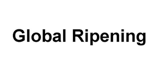 GLOBAL RIPENING