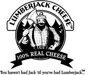 LUMBERJACK CHEESE 100% REAL CHEESE YOU HAVEN'T HAD JACK 'TIL YOU'VE HAD LUMBERJACK