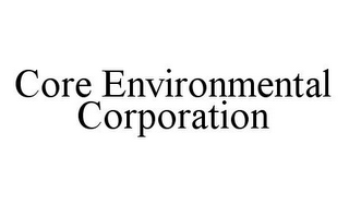 CORE ENVIRONMENTAL CORPORATION