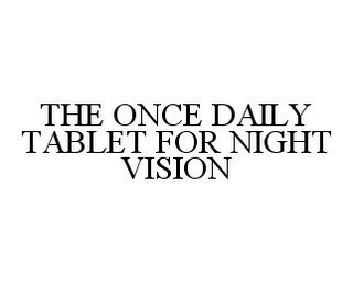 THE ONCE DAILY TABLET FOR NIGHT VISION