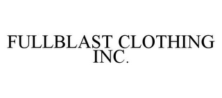 FULLBLAST CLOTHING INC.