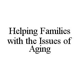 HELPING FAMILIES WITH THE ISSUES OF AGING