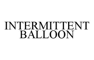 INTERMITTENT BALLOON