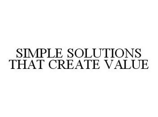 SIMPLE SOLUTIONS THAT CREATE VALUE