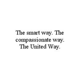 THE SMART WAY. THE COMPASSIONATE WAY. THE UNITED WAY.