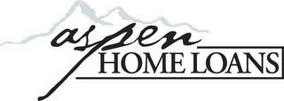 ASPEN HOME LOANS