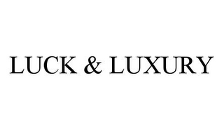 LUCK & LUXURY