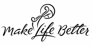 MAKE LIFE BETTER