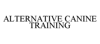 ALTERNATIVE CANINE TRAINING