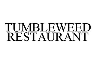 TUMBLEWEED RESTAURANT