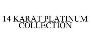 14 KARAT PLATINUM COLLECTION