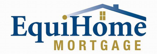 EQUIHOME MORTGAGE