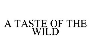 A TASTE OF THE WILD