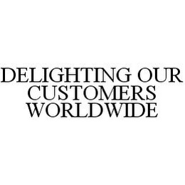 DELIGHTING OUR CUSTOMERS WORLDWIDE