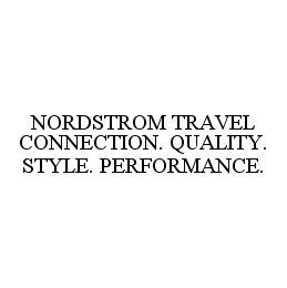 NORDSTROM TRAVEL CONNECTION. QUALITY. STYLE. PERFORMANCE.
