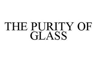 THE PURITY OF GLASS