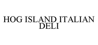 HOG ISLAND ITALIAN DELI