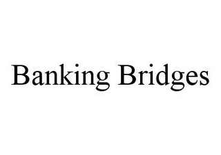 BANKING BRIDGES