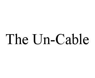 THE UN-CABLE