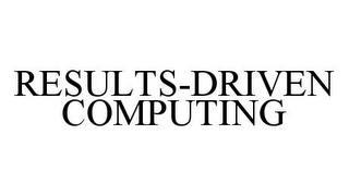 RESULTS-DRIVEN COMPUTING