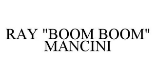 RAY "BOOM BOOM" MANCINI
