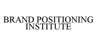 BRAND POSITIONING INSTITUTE