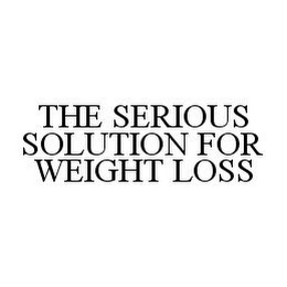 THE SERIOUS SOLUTION FOR WEIGHT LOSS